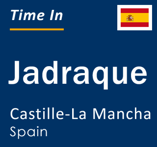 Current local time in Jadraque, Castille-La Mancha, Spain