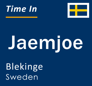 Current local time in Jaemjoe, Blekinge, Sweden