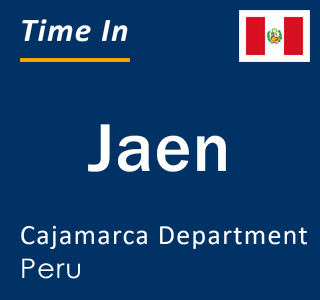 Current local time in Jaen, Cajamarca Department, Peru