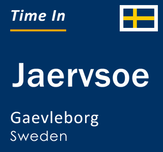 Current local time in Jaervsoe, Gaevleborg, Sweden