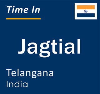 Current local time in Jagtial, Telangana, India