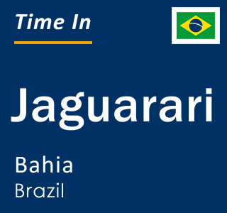 Current local time in Jaguarari, Bahia, Brazil