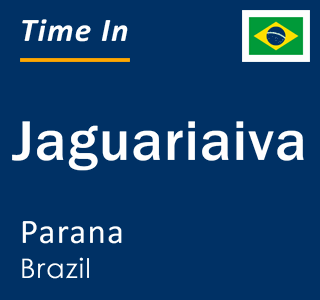 Current local time in Jaguariaiva, Parana, Brazil