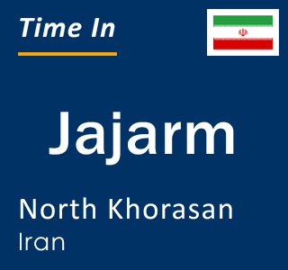 Current local time in Jajarm, North Khorasan, Iran