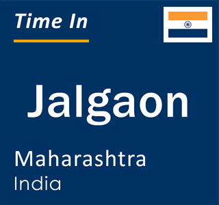 Current local time in Jalgaon, Maharashtra, India