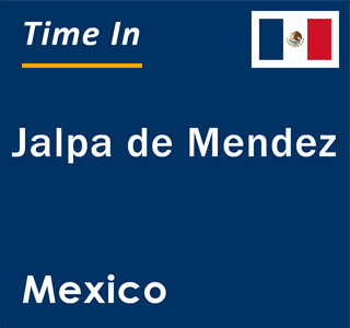 Current local time in Jalpa de Mendez, Mexico