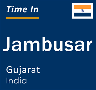 Current local time in Jambusar, Gujarat, India
