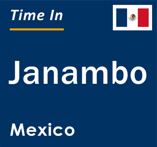 Current local time in Janambo, Mexico