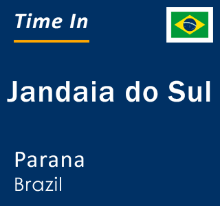 Current local time in Jandaia do Sul, Parana, Brazil