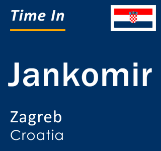 Current local time in Jankomir, Zagreb, Croatia