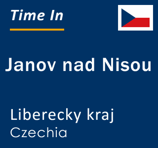 Current local time in Janov nad Nisou, Liberecky kraj, Czechia