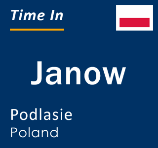 Current local time in Janow, Podlasie, Poland
