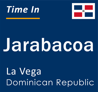Current local time in Jarabacoa, La Vega, Dominican Republic