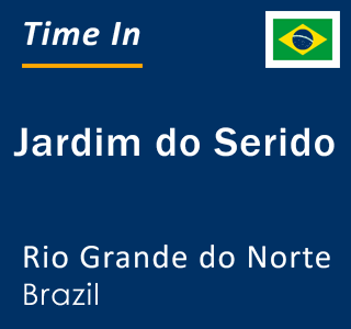 Current local time in Jardim do Serido, Rio Grande do Norte, Brazil