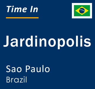 Current local time in Jardinopolis, Sao Paulo, Brazil