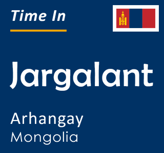 Current time in Jargalant, Arhangay, Mongolia