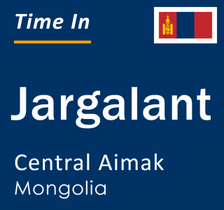 Current local time in Jargalant, Central Aimak, Mongolia
