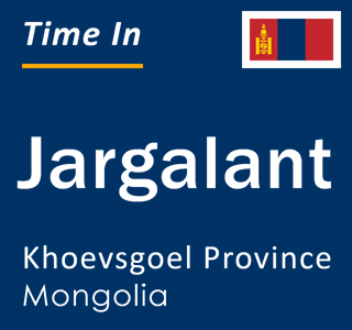 Current local time in Jargalant, Khoevsgoel Province, Mongolia