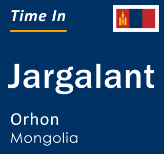 Current time in Jargalant, Orhon, Mongolia