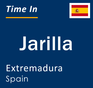 Current local time in Jarilla, Extremadura, Spain