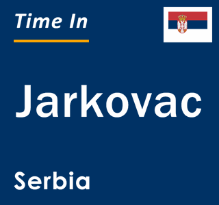 Current local time in Jarkovac, Serbia