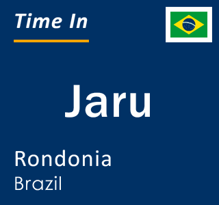 Current local time in Jaru, Rondonia, Brazil