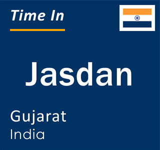 Current local time in Jasdan, Gujarat, India
