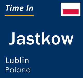 Current local time in Jastkow, Lublin, Poland