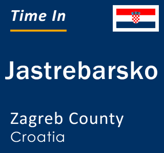 Current local time in Jastrebarsko, Zagreb County, Croatia