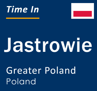 Current local time in Jastrowie, Greater Poland, Poland
