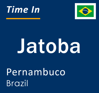Current local time in Jatoba, Pernambuco, Brazil