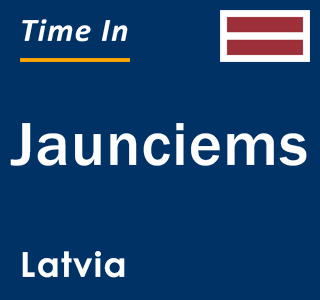 Current local time in Jaunciems, Latvia