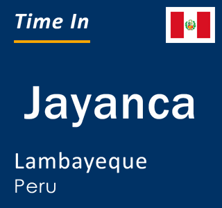 Current local time in Jayanca, Lambayeque, Peru