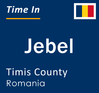 Current local time in Jebel, Timis County, Romania