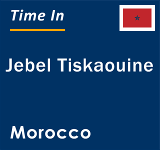 Current local time in Jebel Tiskaouine, Morocco