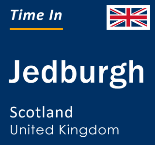 Current local time in Jedburgh, Scotland, United Kingdom