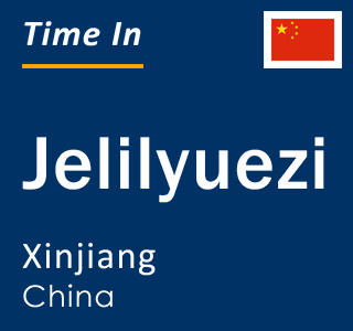 Current local time in Jelilyuezi, Xinjiang, China