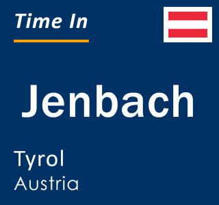 Current time in Jenbach, Tyrol, Austria