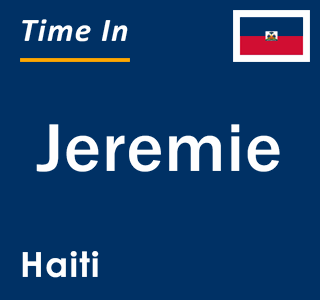 Current local time in Jeremie, Haiti