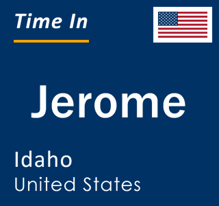 Current local time in Jerome, Idaho, United States