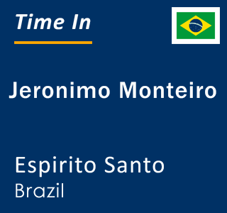 Current local time in Jeronimo Monteiro, Espirito Santo, Brazil