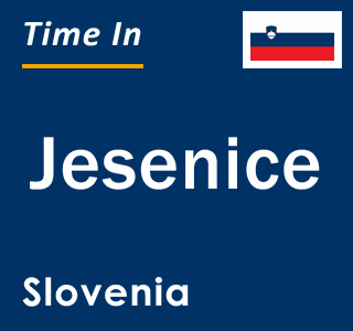 Current local time in Jesenice, Slovenia
