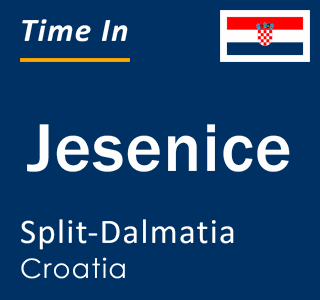 Current local time in Jesenice, Split-Dalmatia, Croatia