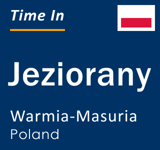 Current local time in Jeziorany, Warmia-Masuria, Poland