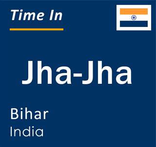 Current local time in Jha-Jha, Bihar, India