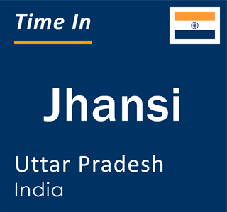 Current local time in Jhansi, Uttar Pradesh, India