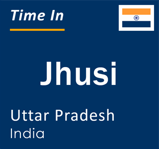 Current local time in Jhusi, Uttar Pradesh, India