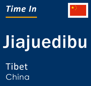 Current local time in Jiajuedibu, Tibet, China