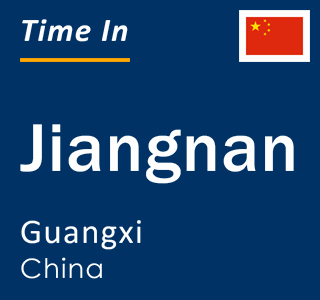 Current local time in Jiangnan, Guangxi, China