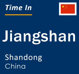 Current local time in Jiangshan, Shandong, China